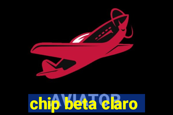 chip beta claro