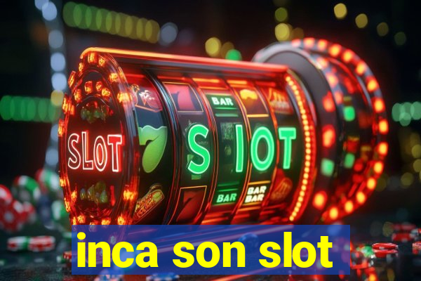 inca son slot