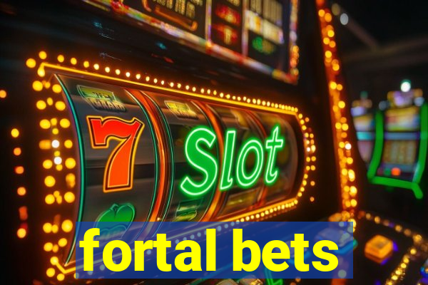 fortal bets