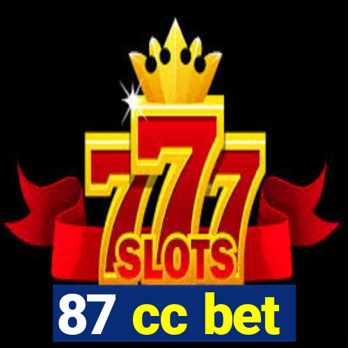 87 cc bet