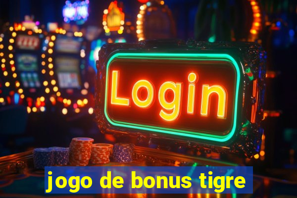 jogo de bonus tigre