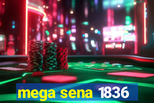 mega sena 1836