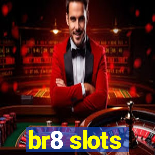 br8 slots