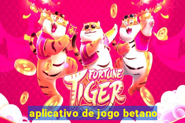 aplicativo de jogo betano