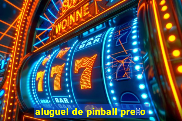 aluguel de pinball pre莽o