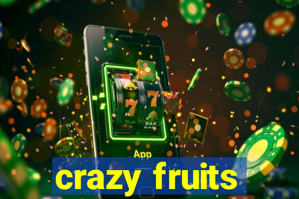 crazy fruits