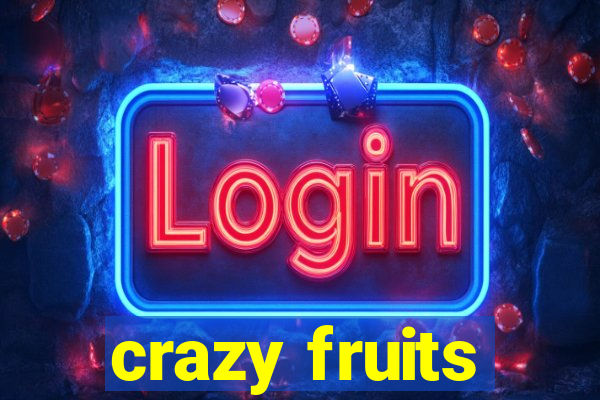 crazy fruits