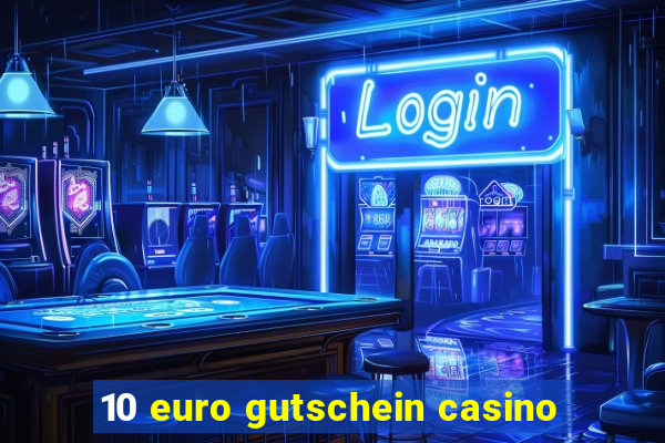 10 euro gutschein casino