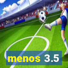 menos 3.5