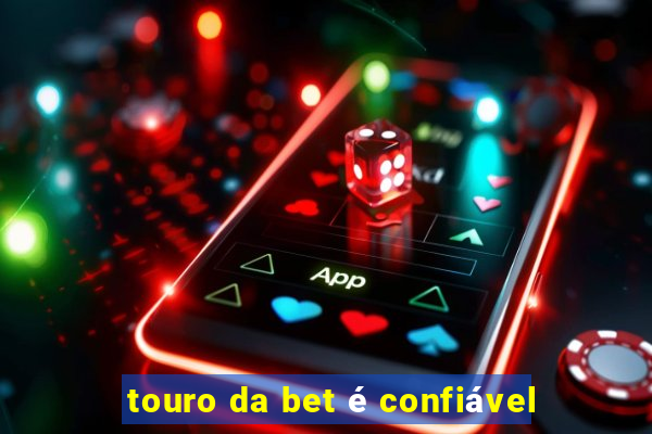 touro da bet é confiável