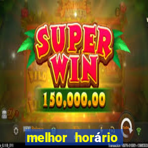 melhor horário para jogar fortune tiger de madrugada 2024