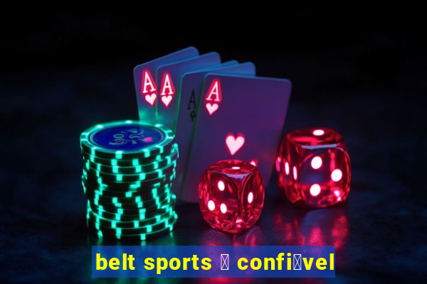 belt sports 茅 confi谩vel