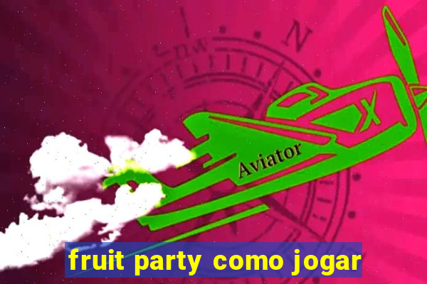 fruit party como jogar