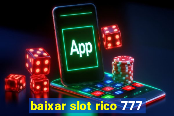 baixar slot rico 777