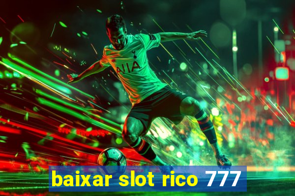 baixar slot rico 777