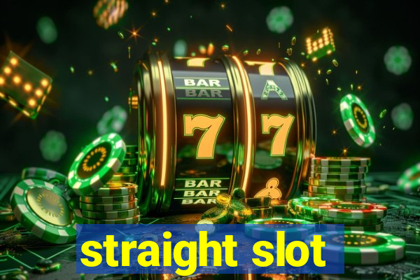 straight slot