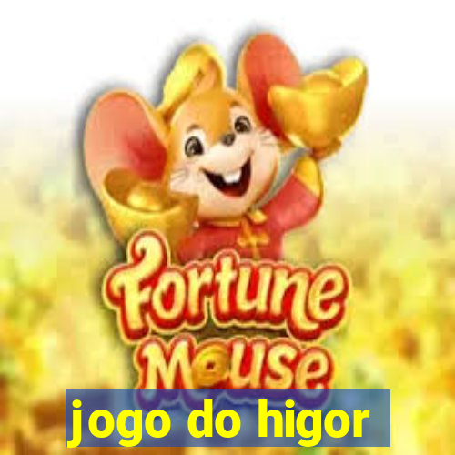 jogo do higor