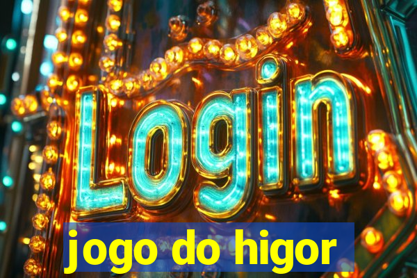 jogo do higor