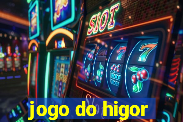 jogo do higor