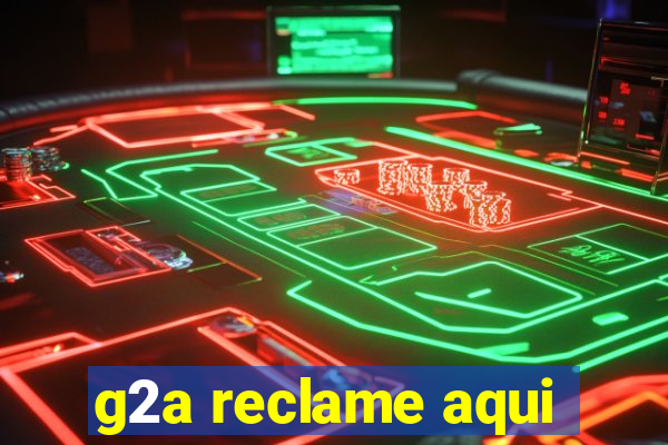 g2a reclame aqui