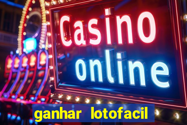 ganhar lotofacil 100 garantido