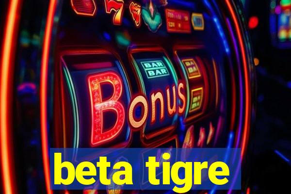 beta tigre