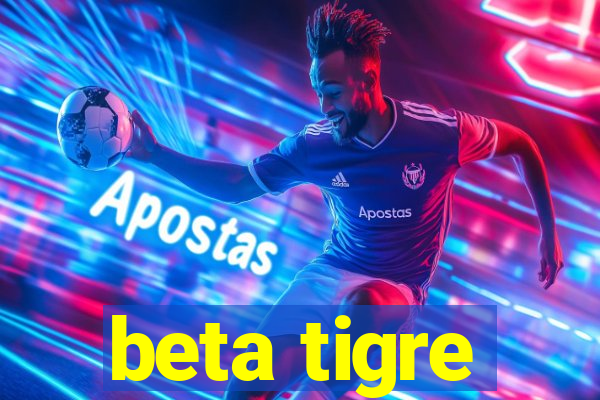 beta tigre