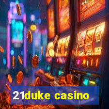 21duke casino