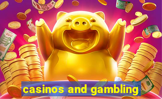 casinos and gambling