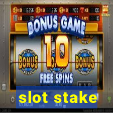 slot stake