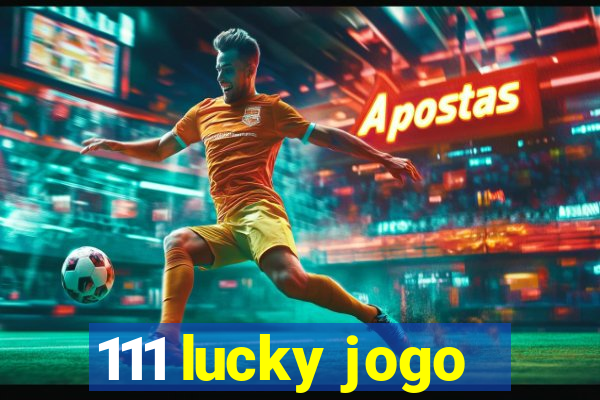 111 lucky jogo