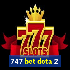 747 bet dota 2