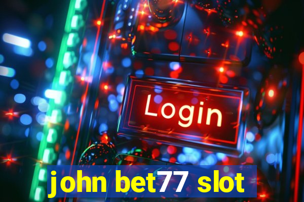 john bet77 slot