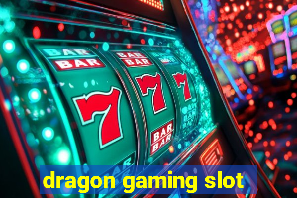 dragon gaming slot