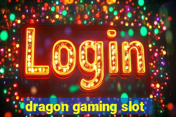 dragon gaming slot