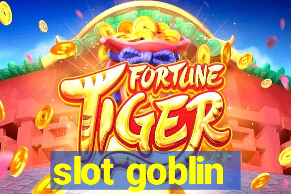 slot goblin