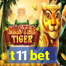 t11 bet