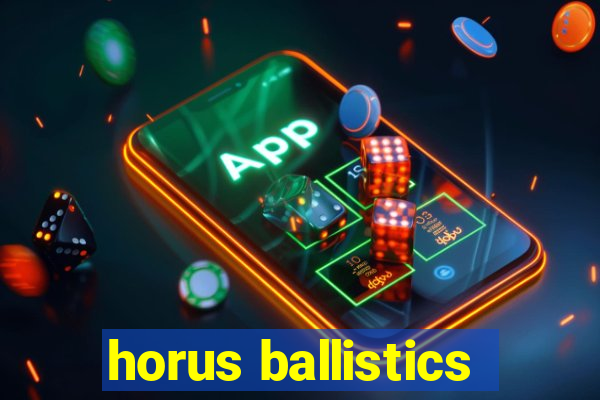 horus ballistics