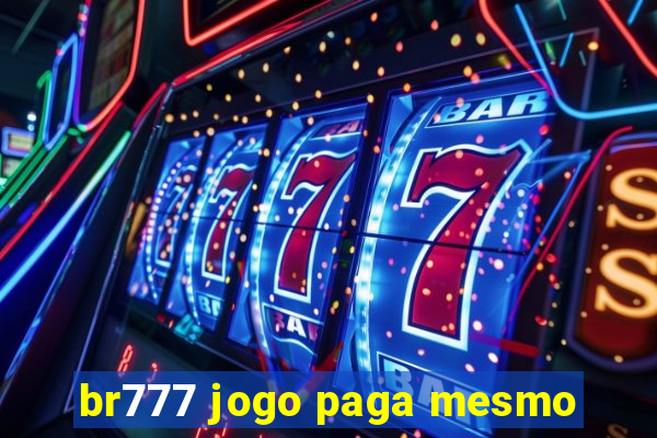 br777 jogo paga mesmo