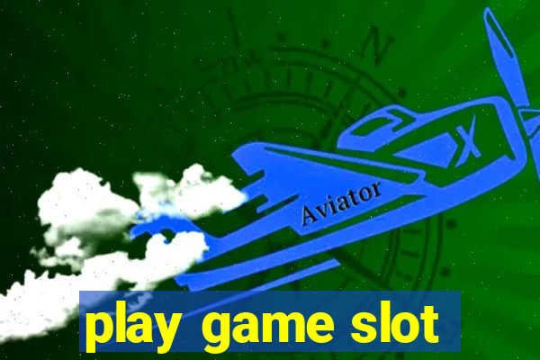 play game slot