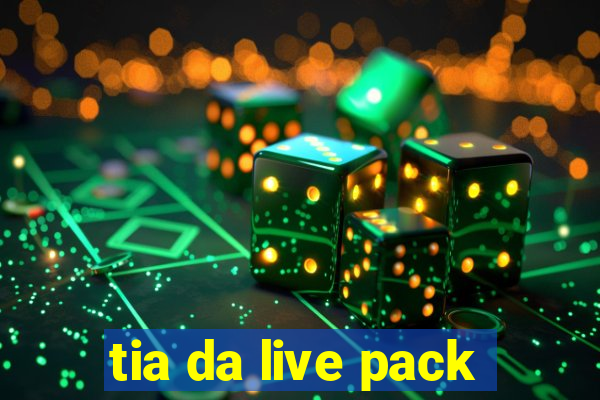 tia da live pack