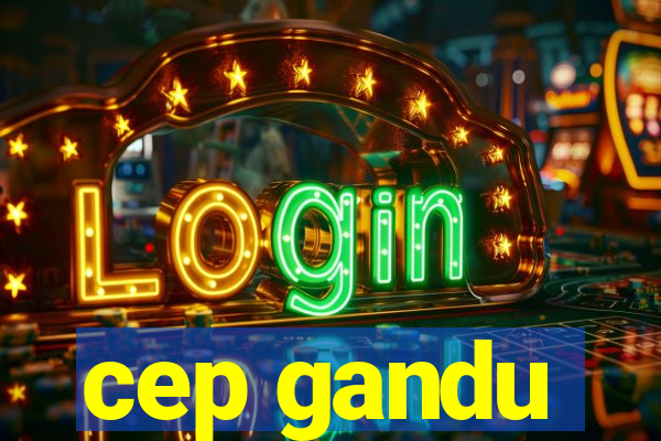 cep gandu