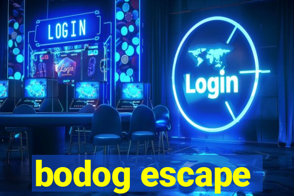 bodog escape