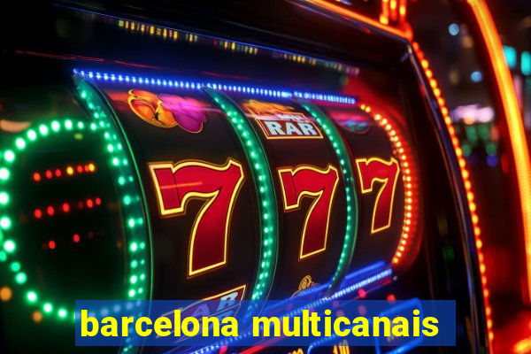 barcelona multicanais