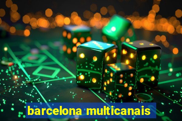 barcelona multicanais