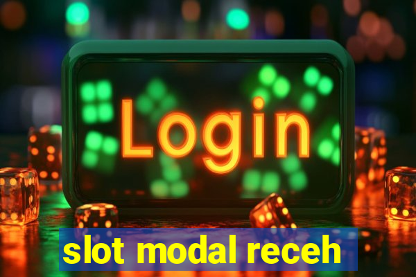 slot modal receh