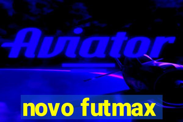 novo futmax