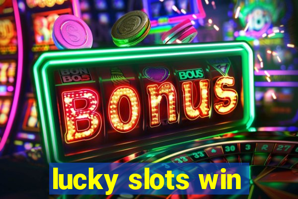 lucky slots win