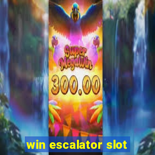 win escalator slot