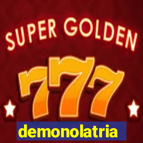 demonolatria